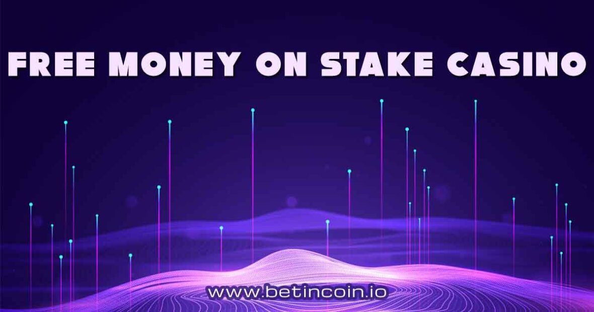 Free Money On Stake Casino