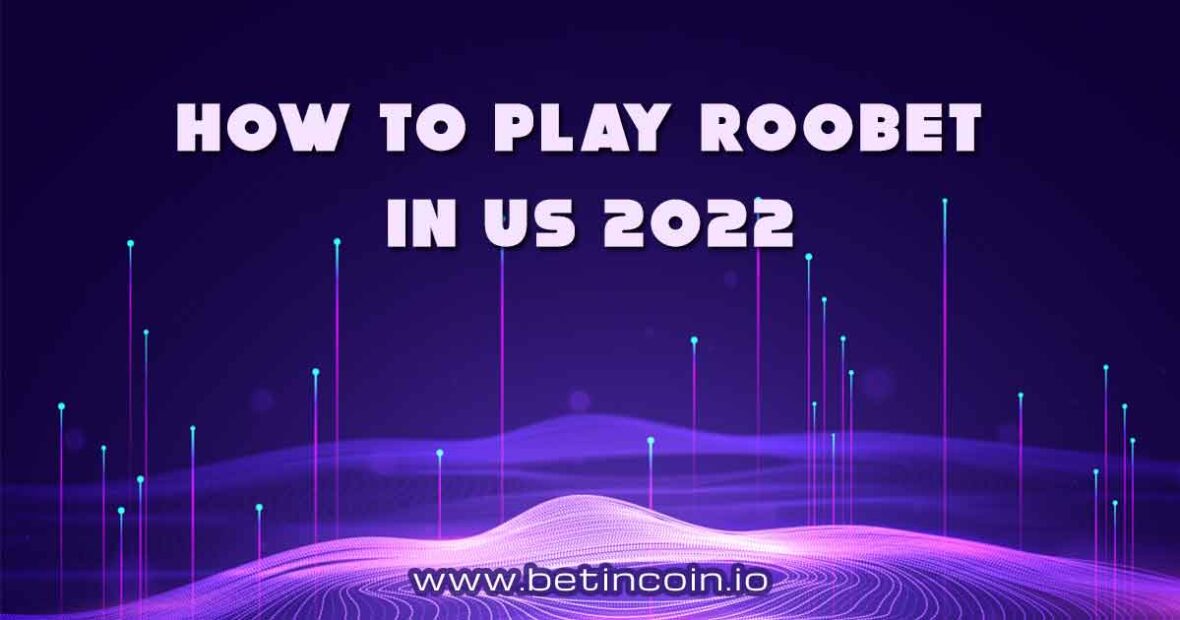 How To Play Roobet in Us