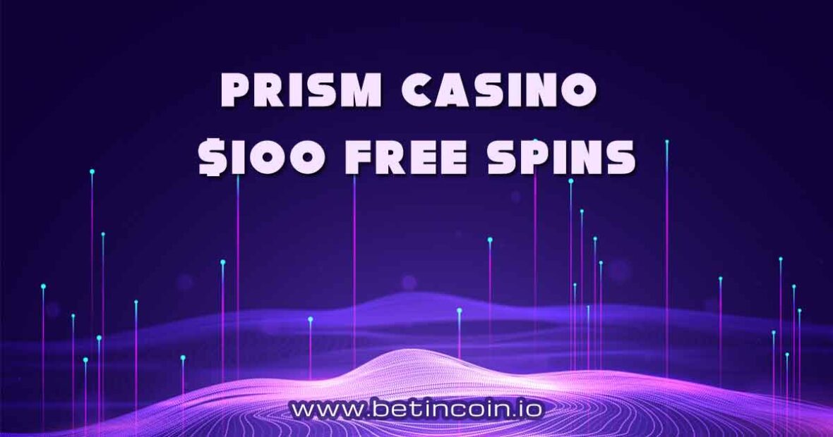 Prism Casino $100 Free Spins