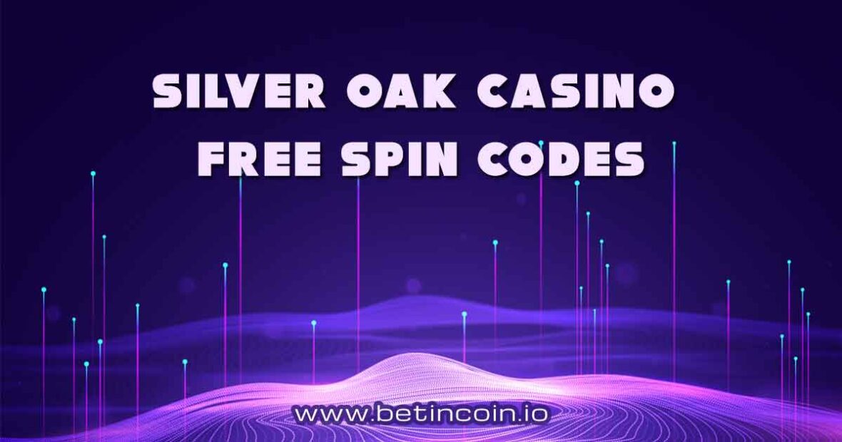 Silver Oak Casino Free Spin Codes