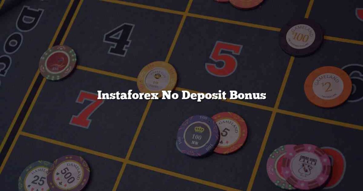 Instaforex No Deposit Bonus