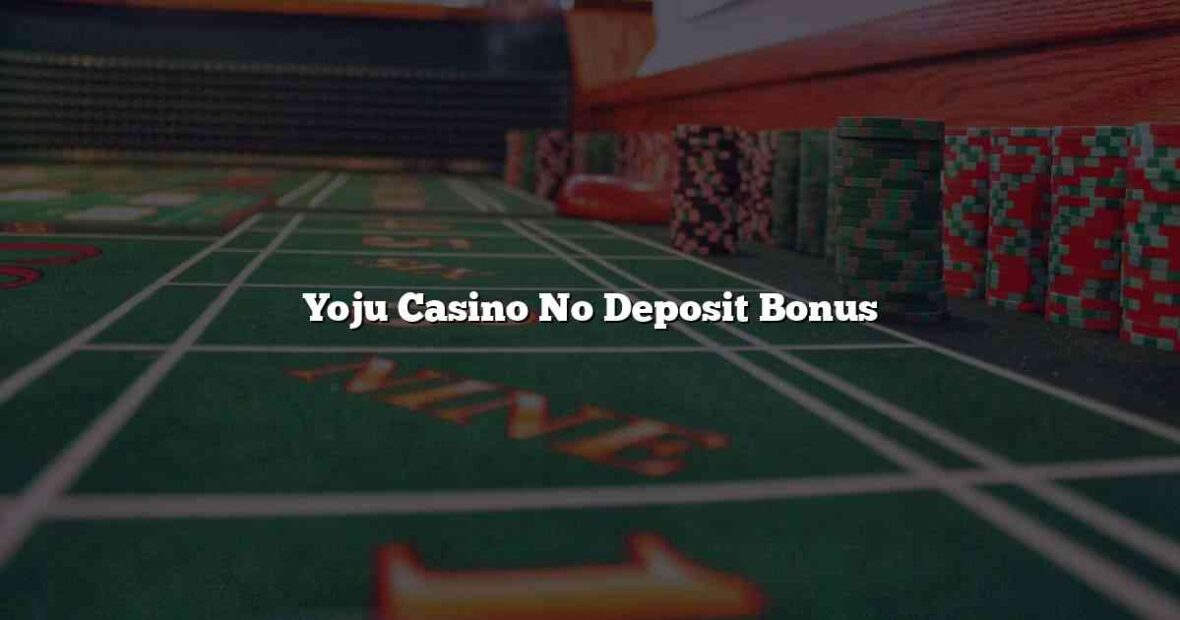 Yoju Casino No Deposit Bonus