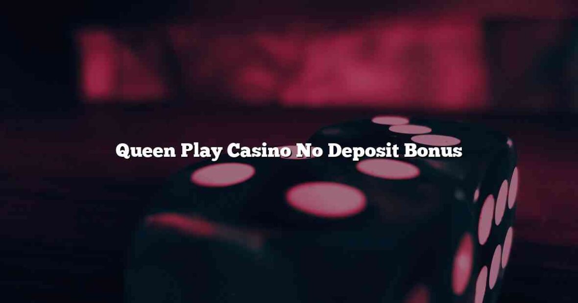 Queen Play Casino No Deposit Bonus